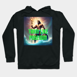 Train like Poseidon Hoodie